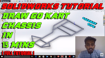 GO KART CHASSIS DESIGN ON SOLID WORKS !!!!![FULL TUTORIAL] [TIPS & TRICKS]TAN ALPHA