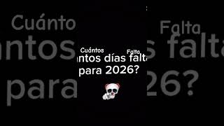 Cuántos Días Faltan Para El 2026