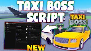 *NEW* Taxi Boss Script (PASTEBIN 2026) ( AUTOFARM , AUTO COSTOMERS , MONEY FARM , COLLECT PARTS )