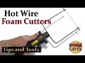 Hot Wire Foam Cutters "Tips and Tools"