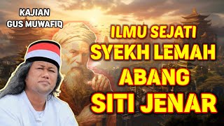 MENGUPAS ILMU SEJATI SYEKH LEMAH ABANG JULUKAN DARI SITI JENAR | PENGAJIAN GUS MUWAFIQ