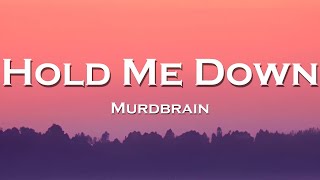 Murdbrain - Hold Me Down (Lyrics) feat. Savrokks, Elle Vee