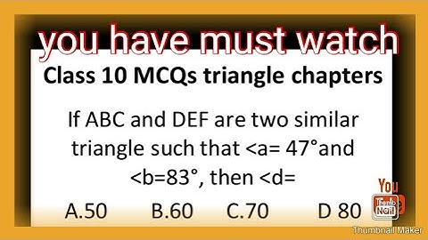 if abc and def are two similar triangle such that a= 47°and b=83°, then d=| maths important mcq 2021