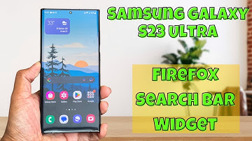 How to Add Firefox Search Bar Widget to the Home Screen On Samsung Galaxy S23 Ultra