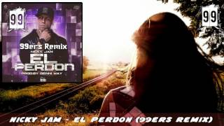 Nicky Jam - El Perdon (99ers Remix)