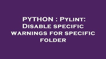 PYTHON : Pylint: Disable specific warnings for specific folder