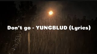 Don't go - YUNGBLUD (Lyrics)