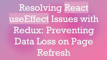 Resolving React useEffect Issues with Redux: Preventing Data Loss on Page Refresh