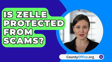 Is Zelle Protected From Scams? - CountyOffice.org