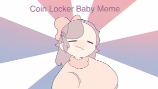 Coin Locker Baby meme // animation meme // flipaclip