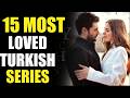 Top 15 Most Watched Turkish Series of All Time | Most Loved Turkish Dramas With English Subtitles