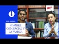 Nombre Comercial Y la Marca / Muchos confunden estos términos/ PROCESO REGISTRAR NOMBRE COMERCIAL