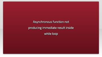 Asynchronous function not producing immediate result inside while loop