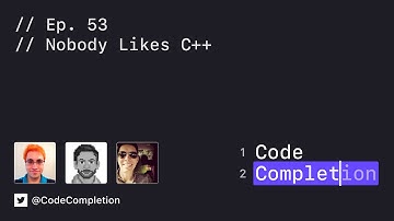 Code Completion Episode 53: Nobody Likes C++