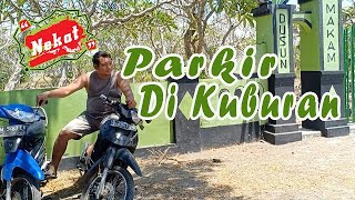 PARKIR LIAR DI KUBURAN | MERESAHKAN WARGA