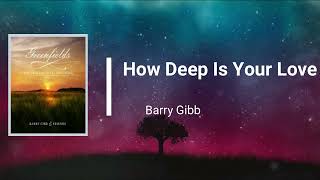 Barry Gibb - How Deep Is Your Love (Lyrics)