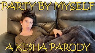 Party by Myself - feat Heather Meza (Kesha Parody)