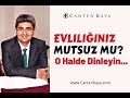 EVLİLİĞİNİZ MUTSUZ MU? O HALDE DİNLEYİN | Canten Kaya