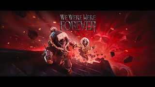 We Were Here Forever #1 ►  Приключения ждут