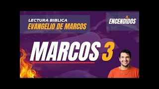 Marcos 3 - Lectura bíblica guiada | Encendidos 🔥