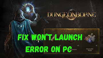 How To Fix Dungeonborne Not Launching On PC | Fix Dungeonborne Won