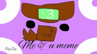 Me&u meme (new OC)