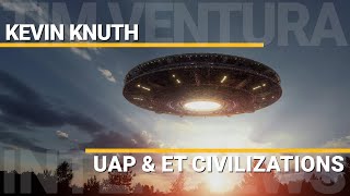 UAP & Extraterrestrial Civilizations | Kevin Knuth