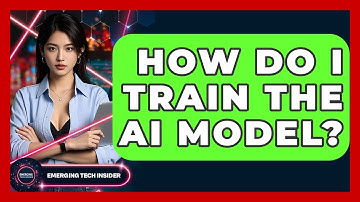 How Do I Train The AI Model? - Emerging Tech Insider