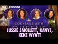 Current Events: Jussie Smollett, Kanye West, Keke Wyatt FULL EPISODE | Cocktails with Queens