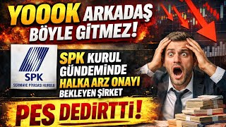 Yooook Arkadaş Böyle Gi̇tmez Spk Kurul Gündemi̇nde Halka Arz Onayi Bekleyen Şi̇rket