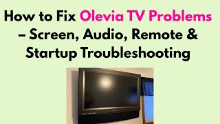 How to Fix Olevia TV Problems – Screen, Audio, Remote & Startup Troubleshooting