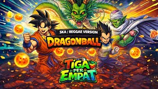 OST DRAGONBALL INDONESIA - SKA VERSION | Cover Tiga Per Empat Music