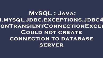 MySQL : Java: com.mysql.jdbc.exceptions.jdbc4.MySQLNonTransientConnectionException: Could not create