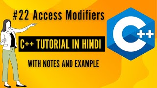 #22 Access Modifiers | C ++ Programming For Beginners in Hindi
