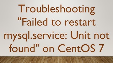 Troubleshooting "Failed to restart mysql.service: Unit not found" on CentOS 7