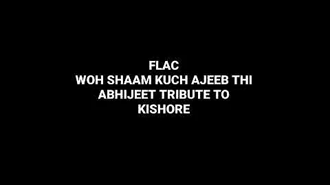 Woh Shaam Kuch Ajeeb Thi: Abhijeet Tribute To Kishore Kumar: Hq Audio Flac Old Hindi Song
