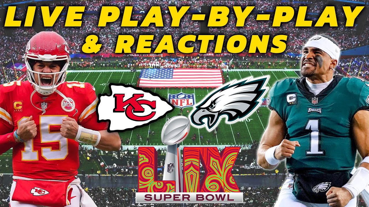Kansas City Chiefs vs Philadelphia Eagles Super Bowl 59 | Live Play-By ...