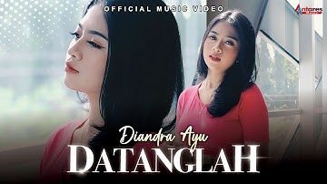 Diandra Ayu - Datanglah (Official Music Video)