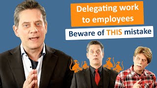 Delegating Work To Employees - Beware Of THIS Mistake (Reverse Delegation)