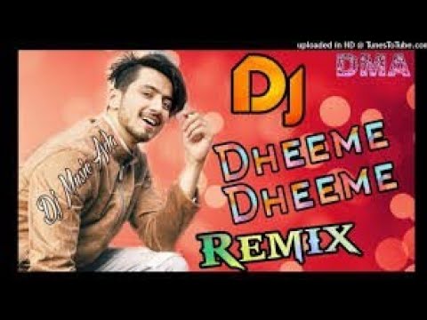 Dheeme dheeme remix song tik tok viral full song