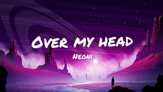 NEONI - Over My Head (lyrics)