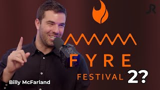 Turning Failures Into Lessons: Fyre Festival 2 - Billy McFarland