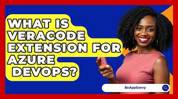 What Is Veracode Extension For Azure   DevOps? - Be App Savvy
