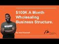 $100K A Month Wholesaling Real Estate Business Structure | War Room ep 001