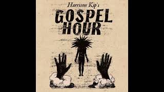 284 - Harrison Kips Twilight Gospel Hour