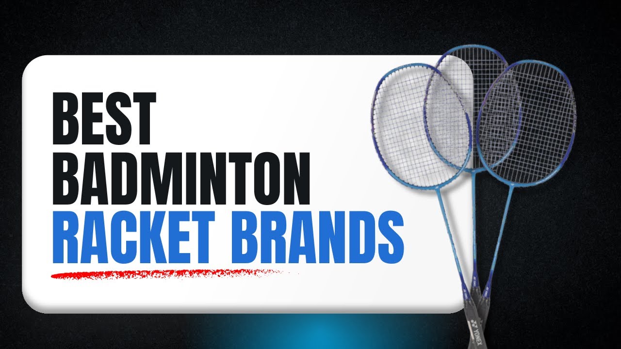 Best Badminton Racket Brands in 2026 - YouTube