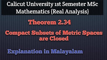 Compact Subsets of a Metric Spaces are Closed | Real Analysis | Calicut University