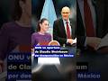 ONU ve apertura de Claudia Sheinbaum por desaparecidos en México