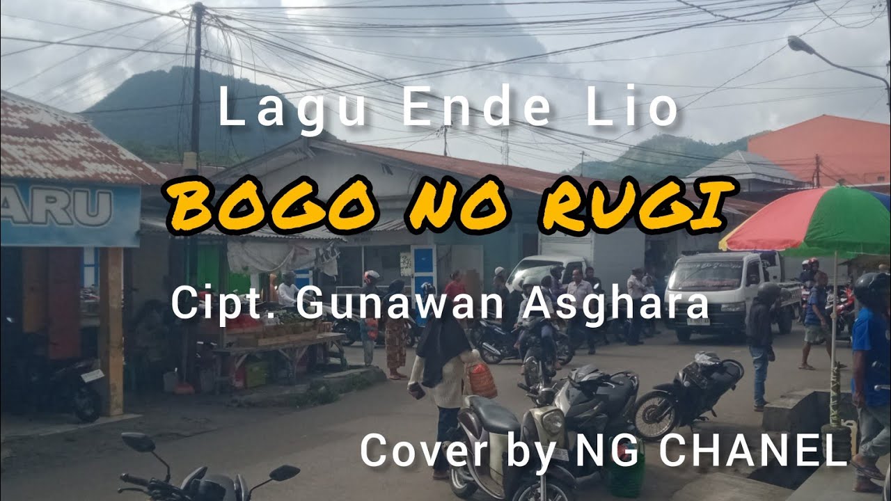 Lagu Ende Lio_BOGO NO RUGI_Cipt.Gunawan Asghara(Cover by NG CHANEL)