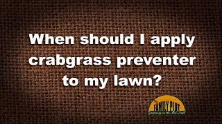 Q&A – When should I apply crabgrass preventer to my lawn?